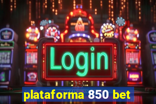 plataforma 850 bet